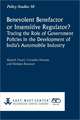 Benevolent Benefactor or Insensitive Regulator? Tracing the Role of Government Policies in the Development of India's Automobile Industry