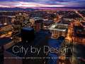 City by Design: An Architectural Perspective of the Greater Phoenix Valley