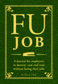 Fu Job: The Journal for Employees to Destroy, Rant and Vent Without Losing Their Jobs