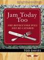 Jam Today Too: The Revolution Will Not Be Catered