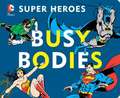 DC Super Heroes: Busy Bodies