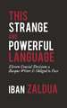 This Strange and Powerful Language