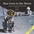 Max Goes to the Moon: A Science Adventure with Max the Dog