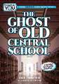 The Ghost of Old Central School