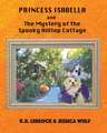 Princess Isabella and The Mystery of the Spooky Hilltop Cottage