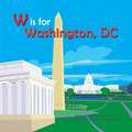 W Is for Washington DC