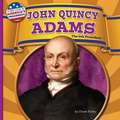 John Quincy Adams: The 6th President