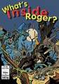 What's Inside Roger?