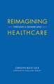 REIMAGINING HEALTHCARE