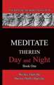 Meditate Therein Day And Night Book 1