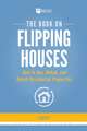 The Book on Flipping Houses: How to Buy, Rehab, and Resell Residential Properties