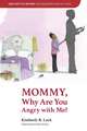 God's Gift to a Mother: THE DISREGARDED VOICE OF A CHILD: Mommy, Why are You Angry with Me?