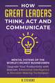 How Great Leaders Think, Act and Communicate