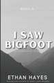 I Saw Bigfoot: Book 9