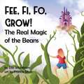 Fee, Fi, Fo, Grow! The Real Magic of the Beans