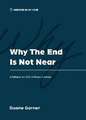 Why the End is Not Near