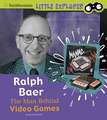 Ralph Baer: The Man Behind Video Games