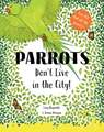 Parrots Don't Live in the City!