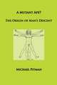 A Mutant Ape? The Origin of Man's Descent