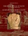 The Death Ritual at Cluny in the Central Middle Ages / Le Rituel de la Mort a Cluny Au Moyen Age Central