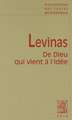 Emmanuel Levinas: de Dieu Qui Vient A L'Idee