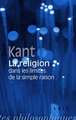 Emmanuel Kant: La Religion Dans Les Limites de La Simple Raison