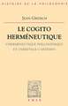 Le Cogito Hermeneutique: L'Hermeneutique Philosophique Et L'Heritage Cartesien