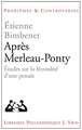 Apres Merleau-Ponty: Etudes Sur La Fecondite D'Une Pensee