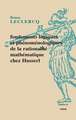 Fondements Logiques Et Phenomenologiques de La Rationalite Mathematique Chez Husserl