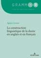 La construction linguistique de la duree en anglais et en francais