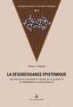 La Desobeissance Epistemique: Rhetorique de La Modernite, Logique de La Colonialite Et Grammaire de La Decolonialite