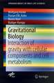 Gravitational Biology II: Interaction of Gravity with Cellular Components and Cell Metabolism