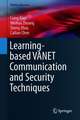 Learning-based VANET Communication and Security Techniques