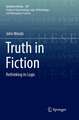 Truth in Fiction: Rethinking its Logic