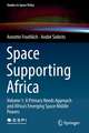 Space Supporting Africa: Volume 1: A Primary Needs Approach and Africa’s Emerging Space Middle Powers