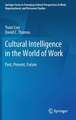 Cultural Intelligence in the World of Work: Past, Present, Future