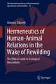 Hermeneutics of Human-Animal Relations in the Wake of Rewilding: The Ethical Guide to Ecological Discomforts