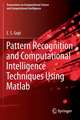 Pattern Recognition and Computational Intelligence Techniques Using Matlab