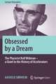 Obsessed by a Dream: The Physicist Rolf Widerøe – a Giant in the History of Accelerators