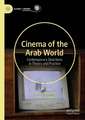 Cinema of the Arab World: Contemporary Directions in Theory and Practice