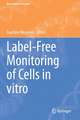 Label-Free Monitoring of Cells in vitro