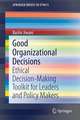 Good Organizational Decisions: Ethical Decision-Making Toolkit for Leaders and Policy Makers