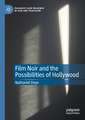 Film Noir and the Possibilities of Hollywood