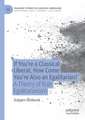 If You’re a Classical Liberal, How Come You’re Also an Egalitarian?: A Theory of Rule Egalitarianism