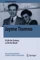 Jayme Tiomno: A Life for Science, a Life for Brazil
