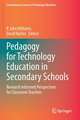 Pedagogy for Technology Education in Secondary Schools: Research Informed Perspectives for Classroom Teachers