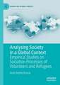 Analysing Society in a Global Context: Empirical Studies on Sociation Processes of Volunteers and Refugees