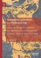 Pedagogical Explorations in a Posthuman Age: Essays on Designer Capitalism, Eco-Aestheticism, and Visual and Popular Culture as West-East Meet