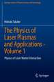 The Physics of Laser Plasmas and Applications - Volume 1: Physics of Laser Matter Interaction