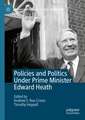 Policies and Politics Under Prime Minister Edward Heath